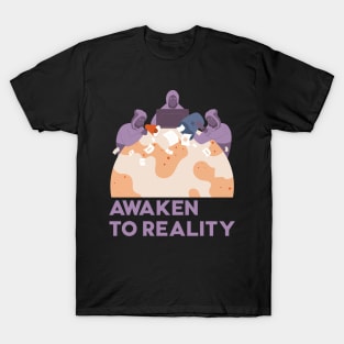 Awaken to reality T-Shirt